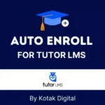 Auto Enroll for Tutor LMS by Kotak Digital